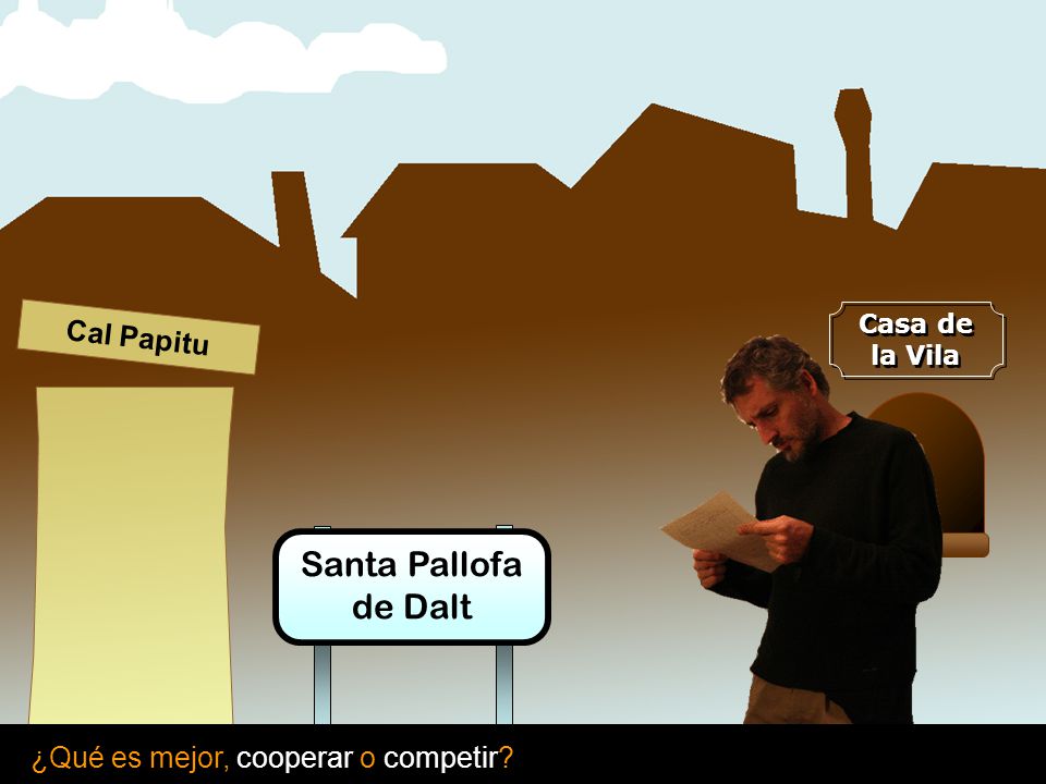 Santa Pallofa de Dalt Cal Papitu ¿Qué es mejor, cooperar o competir