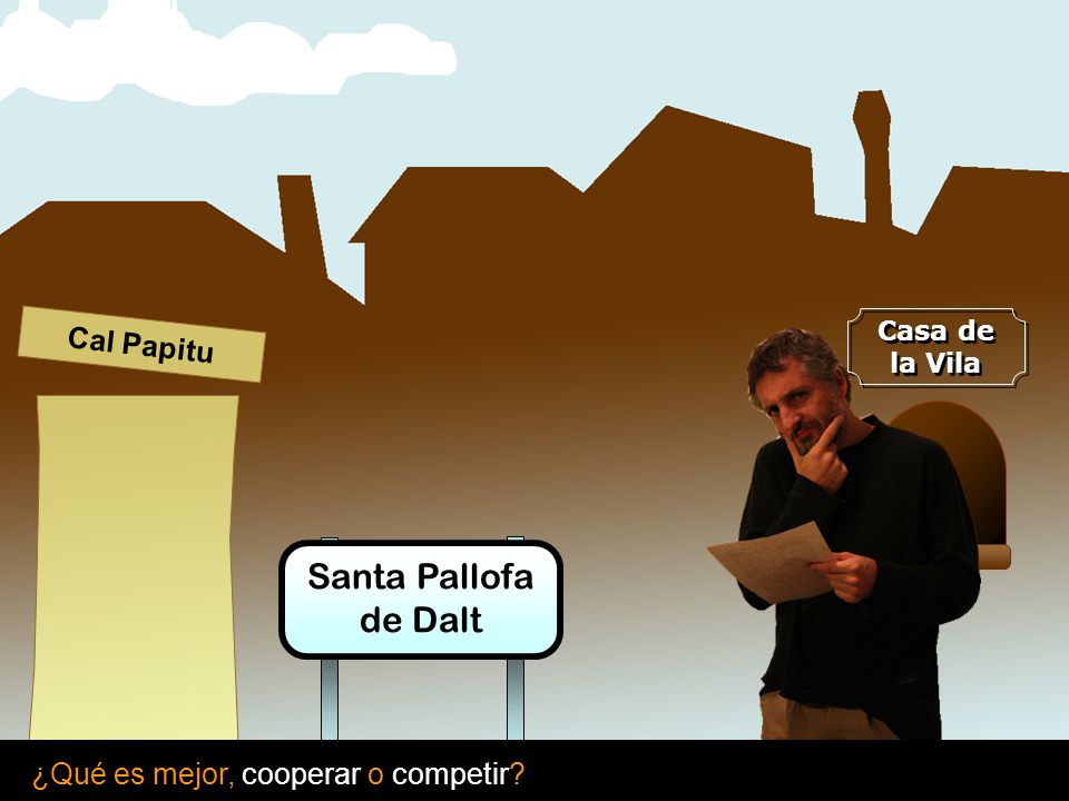 Santa Pallofa de Dalt Cal Papitu ¿Qué es mejor, cooperar o competir