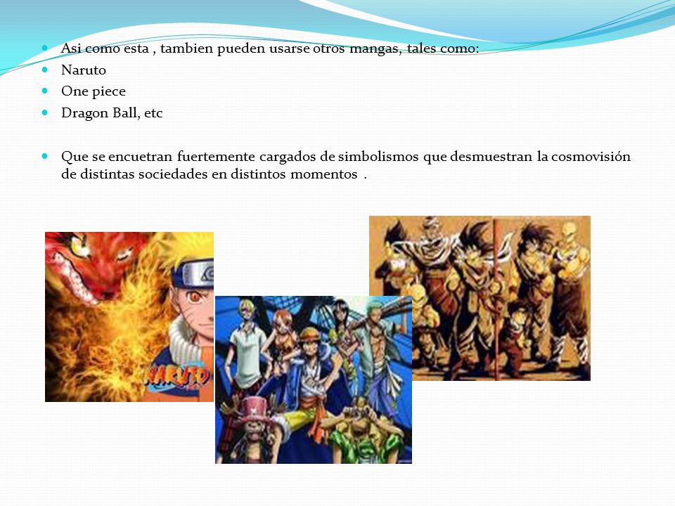 Asi como esta , tambien pueden usarse otros mangas, tales como: