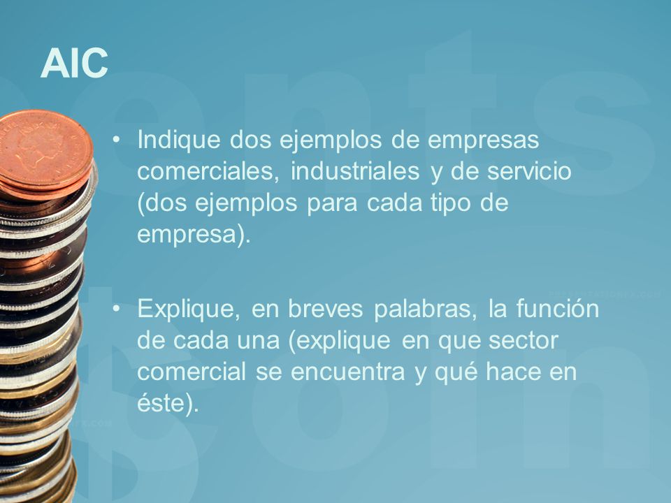 AIC Indique dos ejemplos de empresas comerciales, industriales y de servicio (dos ejemplos para cada tipo de empresa).