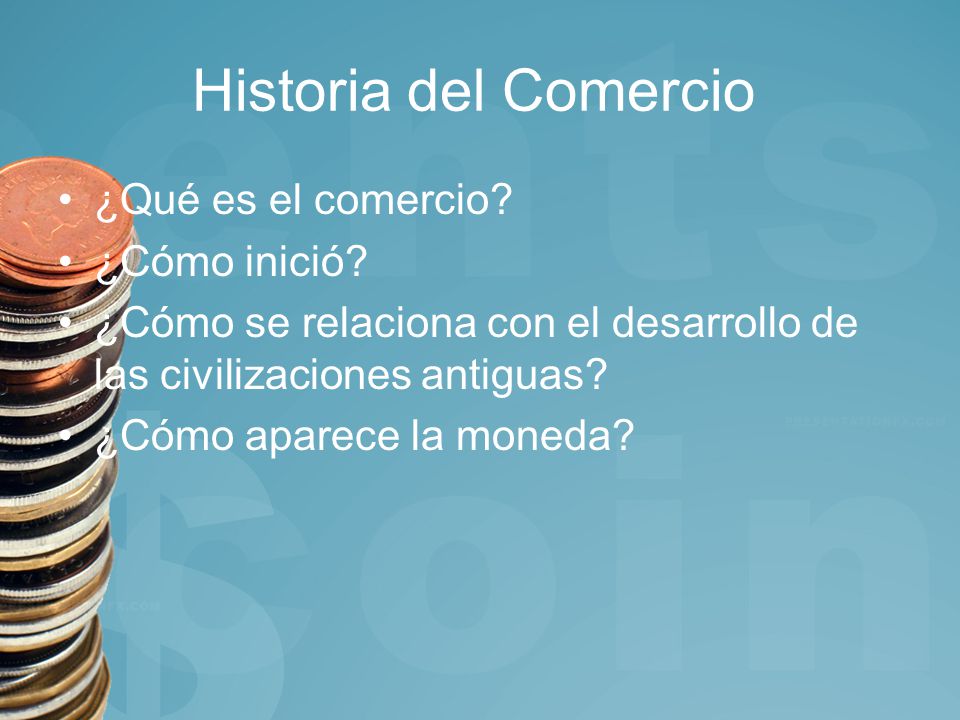 Historia del Comercio ¿Qué es el comercio ¿Cómo inició