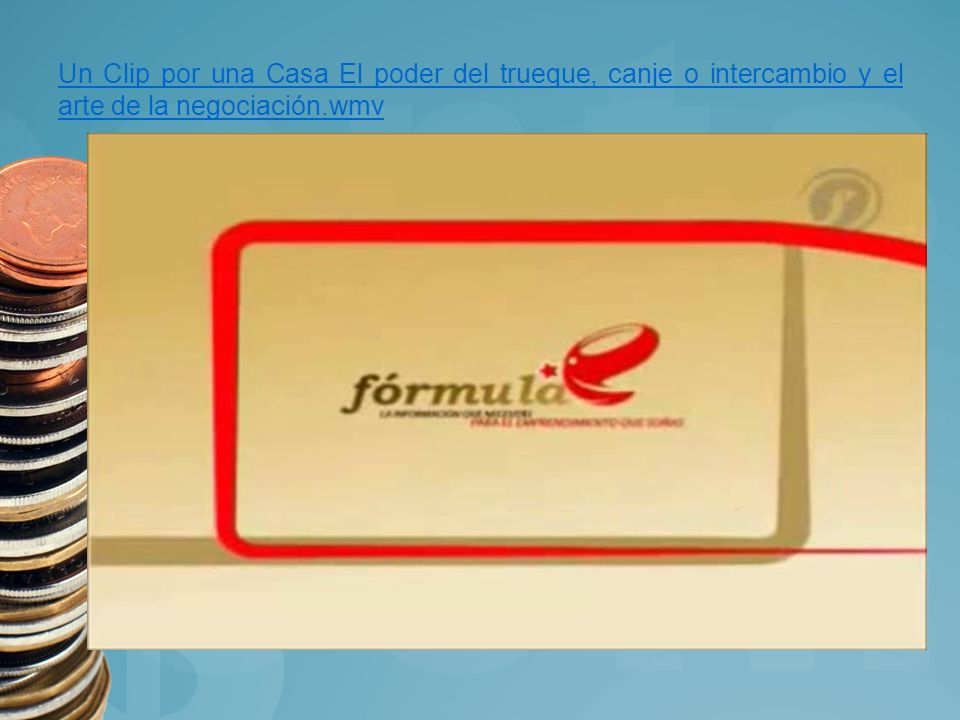 Un Clip por una Casa El poder del trueque, canje o intercambio y el arte de la negociación.wmv