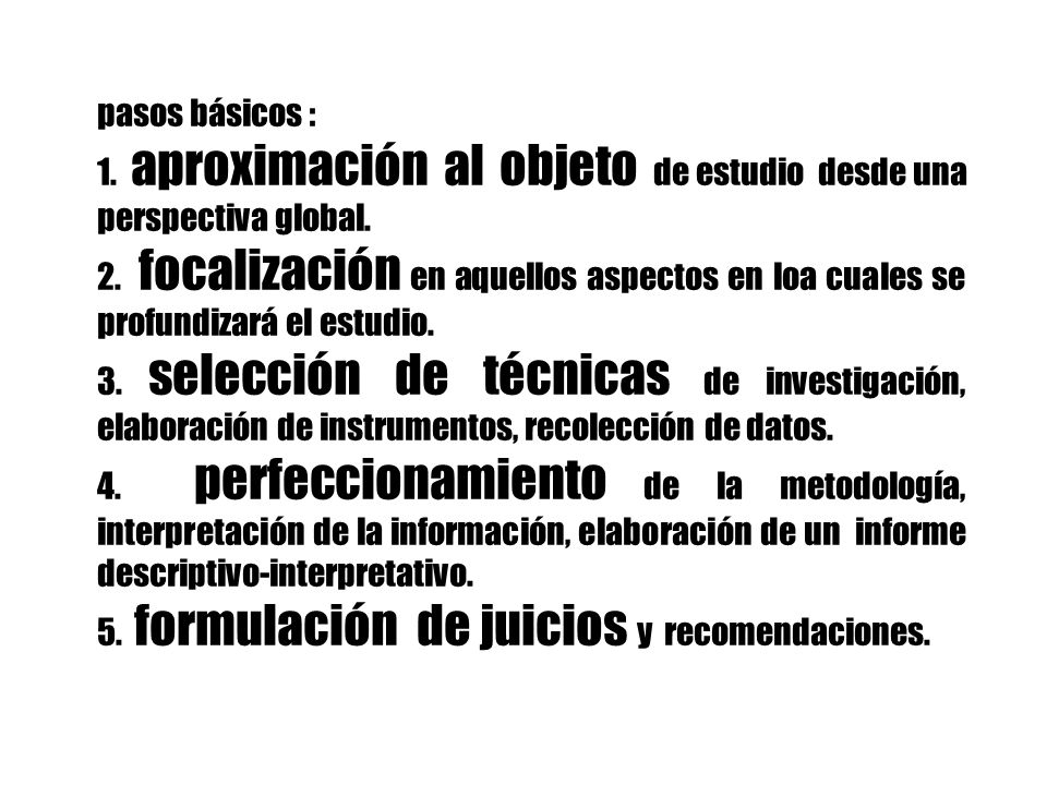 pasos básicos : 1. aproximación al objeto de estudio desde una perspectiva global.