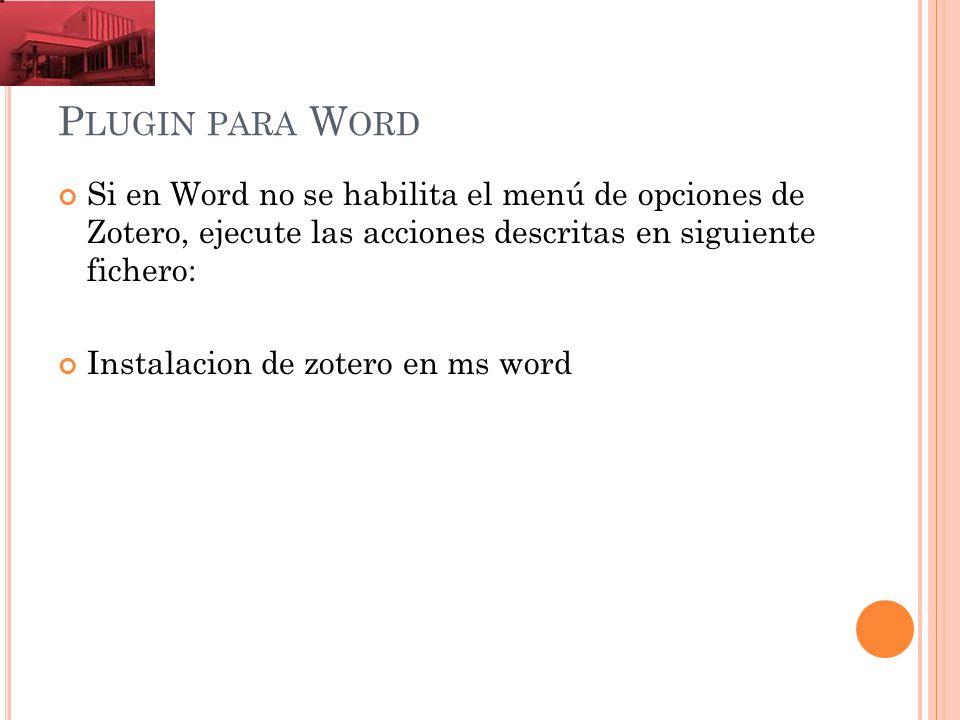 Plugin para Word Si en Word no se habilita el menú de opciones de Zotero, ejecute las acciones descritas en siguiente fichero: