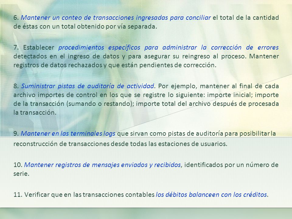 6. Mantener un conteo de transacciones ingresadas para conciliar el total de la cantidad de éstas con un total obtenido por vía separada.