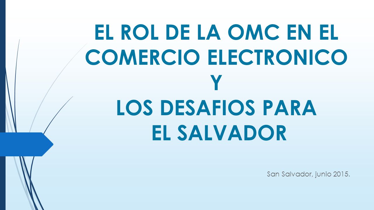 EL ROL DE LA OMC EN EL COMERCIO ELECTRONICO Y LOS DESAFIOS PARA EL SALVADOR