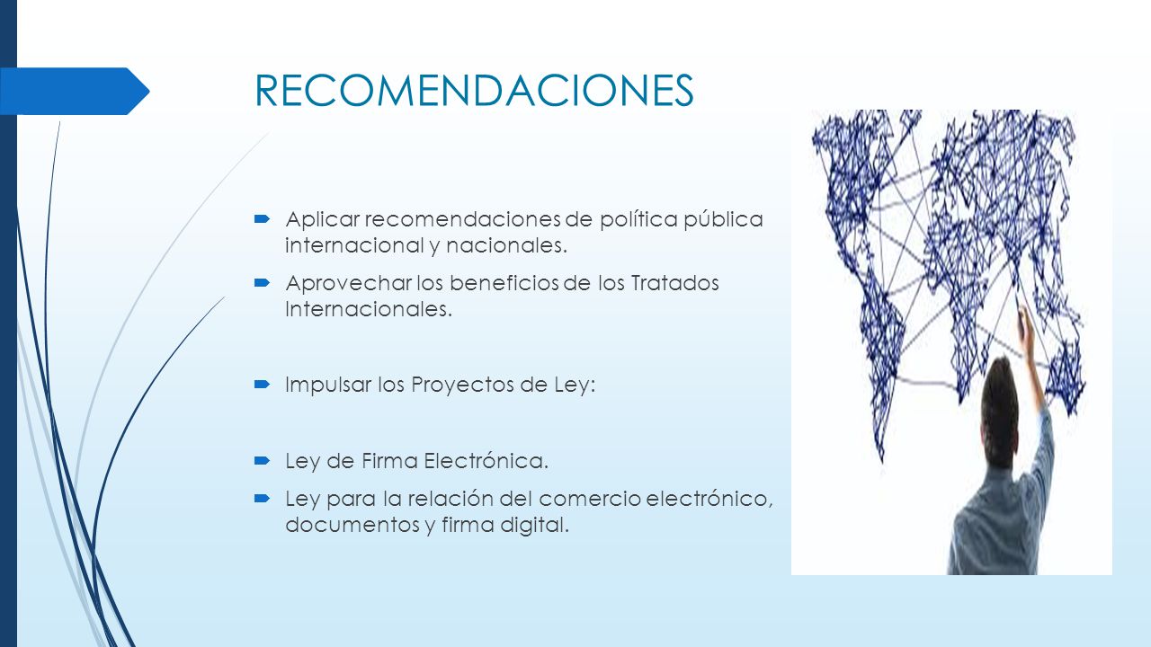 RECOMENDACIONES Aplicar recomendaciones de política pública internacional y nacionales. Aprovechar los beneficios de los Tratados Internacionales.