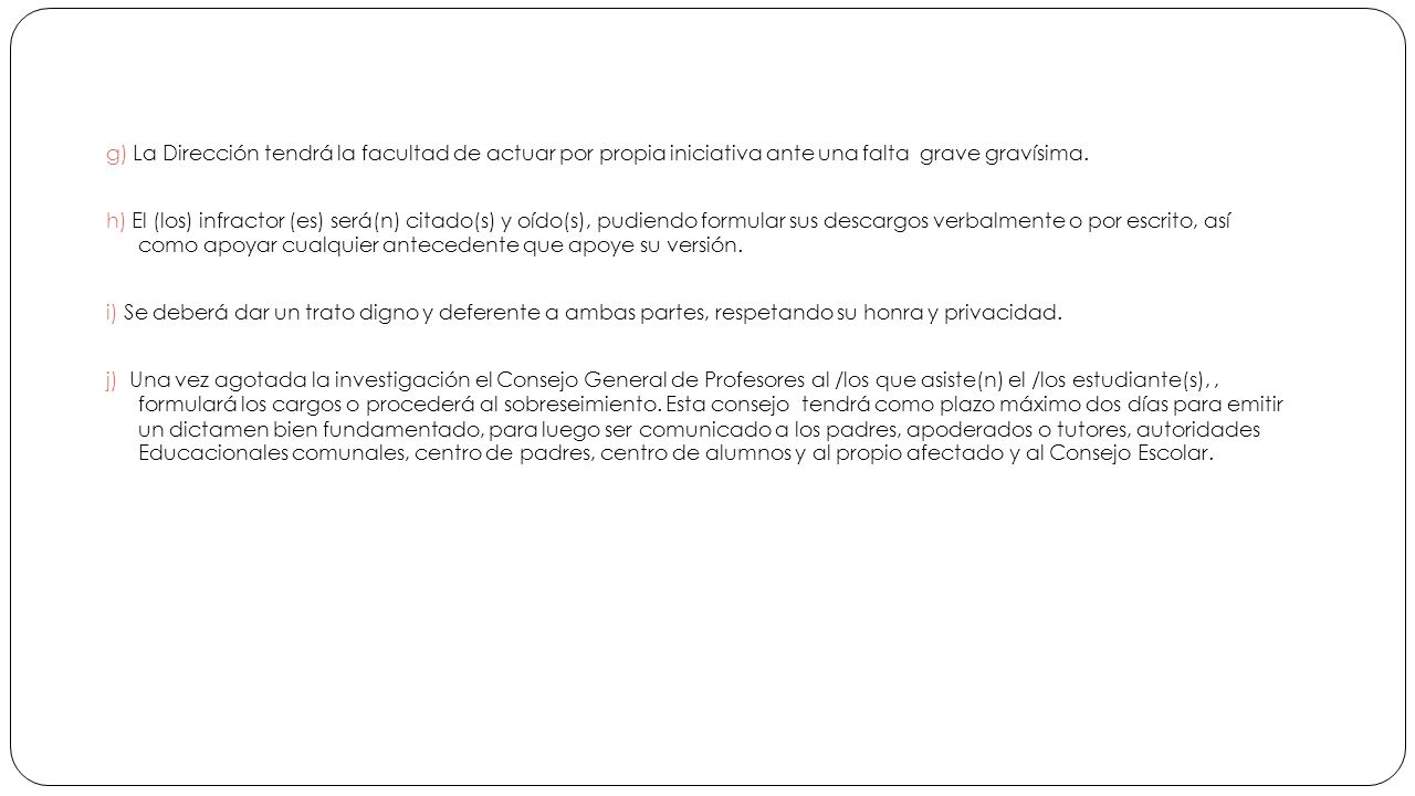g) La Dirección tendrá la facultad de actuar por propia iniciativa ante una falta grave gravísima.