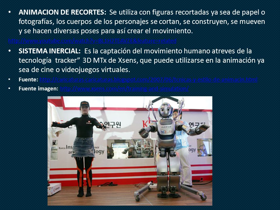 ANIMACION DE RECORTES: Se utiliza con figuras recortadas ya sea de papel o fotografías, los cuerpos de los personajes se cortan, se construyen, se mueven y se hacen diversas poses para así crear el movimiento.