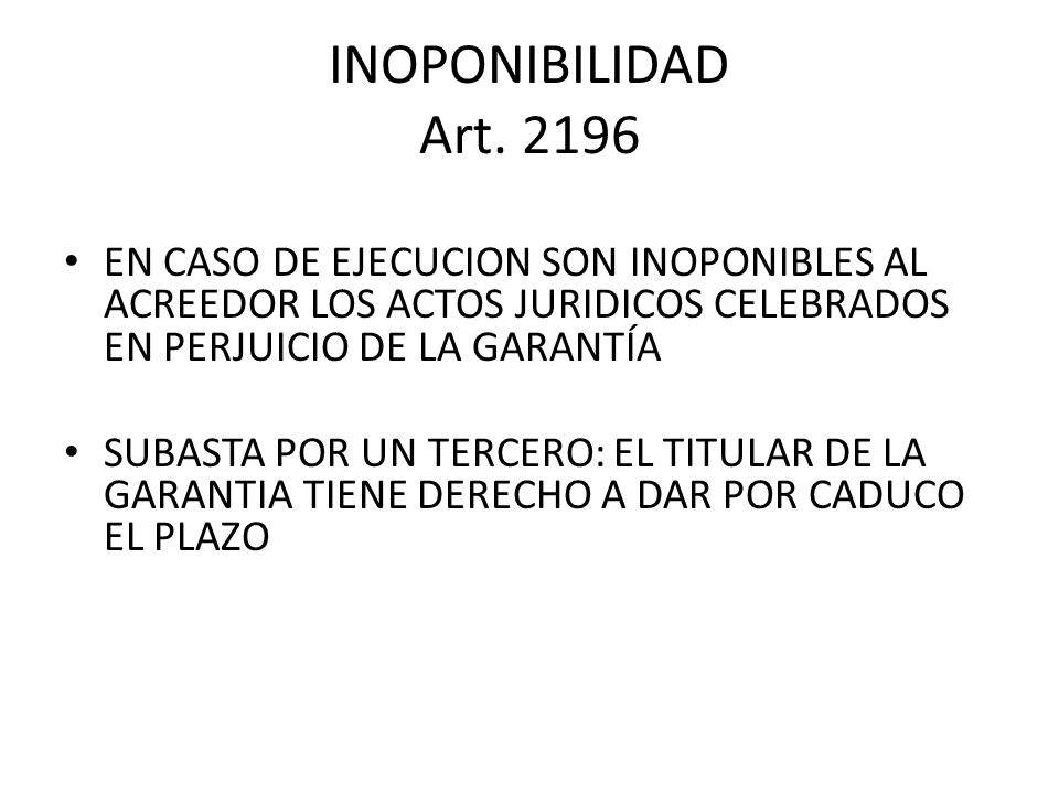 INOPONIBILIDAD Art EN CASO DE EJECUCION SON INOPONIBLES AL ACREEDOR LOS ACTOS JURIDICOS CELEBRADOS EN PERJUICIO DE LA GARANTÍA.
