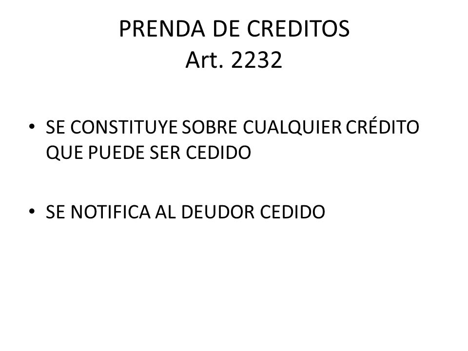 PRENDA DE CREDITOS Art SE CONSTITUYE SOBRE CUALQUIER CRÉDITO QUE PUEDE SER CEDIDO.