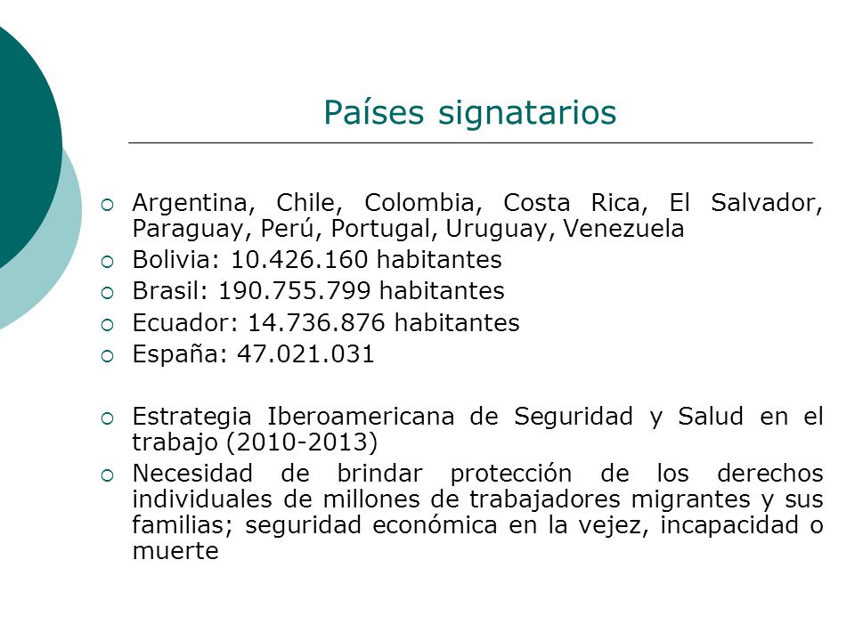 Países signatarios Argentina, Chile, Colombia, Costa Rica, El Salvador, Paraguay, Perú, Portugal, Uruguay, Venezuela.