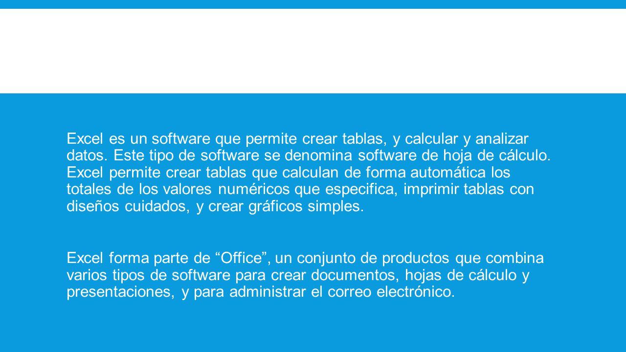 Excel es un software que permite crear tablas, y calcular y analizar datos.