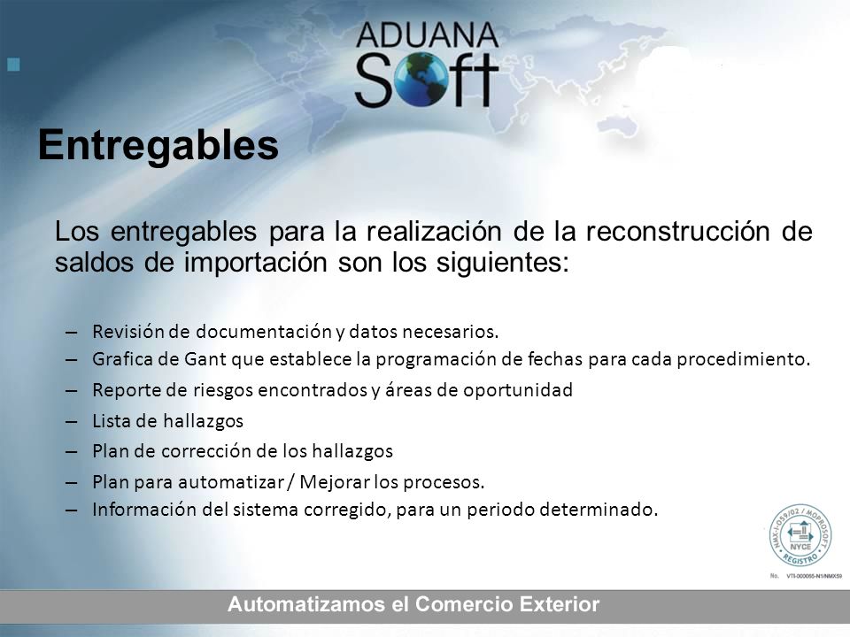 Entregables Los entregables para la realización de la reconstrucción de saldos de importación son los siguientes: