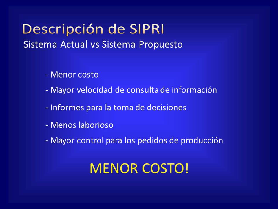 MENOR COSTO! Descripción de SIPRI Sistema Actual vs Sistema Propuesto