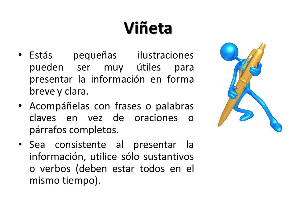 Viñeta Estás pequeñas ilustraciones pueden ser muy útiles para presentar la información en forma breve y clara.