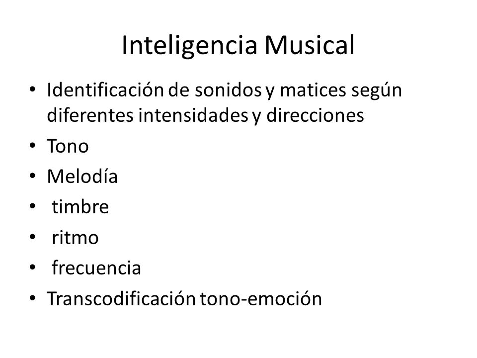 Inteligencia Musical Identificación de sonidos y matices según diferentes intensidades y direcciones.
