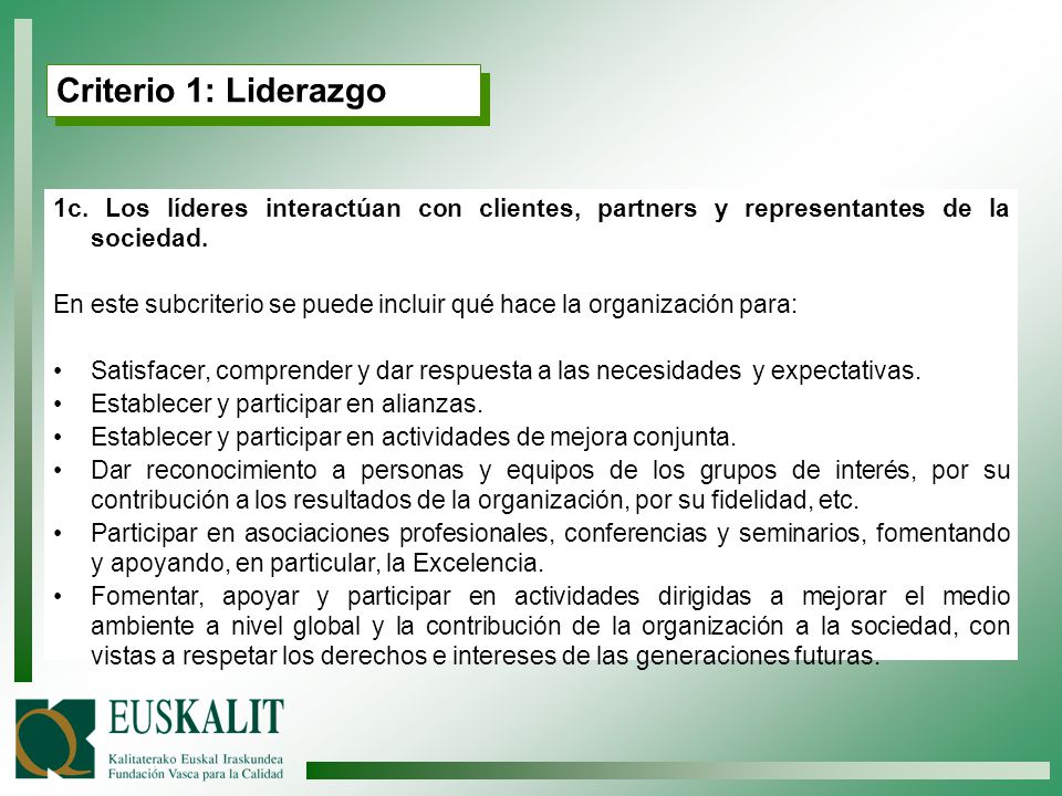Criterio 1: Liderazgo 1c. Los líderes interactúan con clientes, partners y representantes de la sociedad.