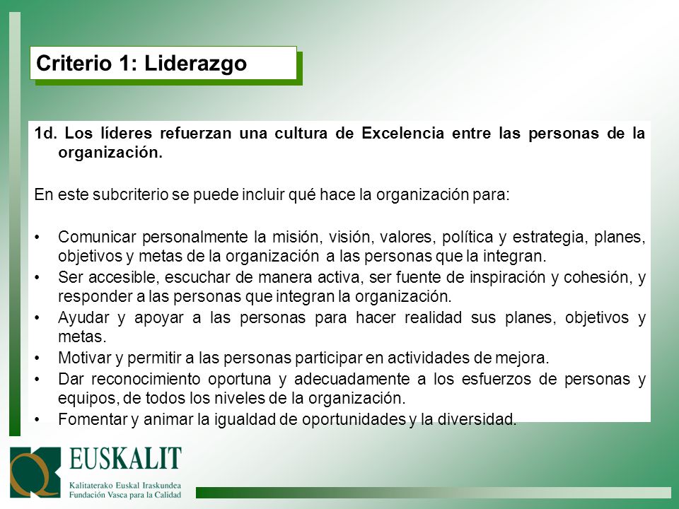 Criterio 1: Liderazgo 1d. Los líderes refuerzan una cultura de Excelencia entre las personas de la organización.