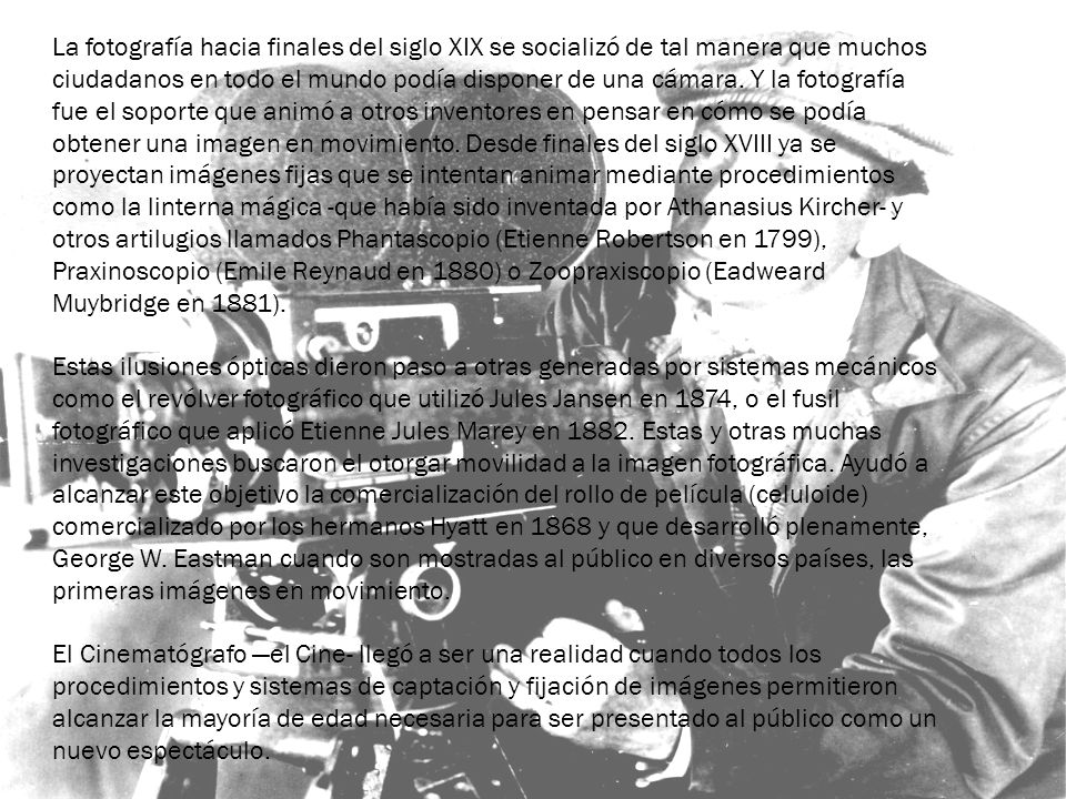 La fotografía hacia finales del siglo XIX se socializó de tal manera que muchos ciudadanos en todo el mundo podía disponer de una cámara.