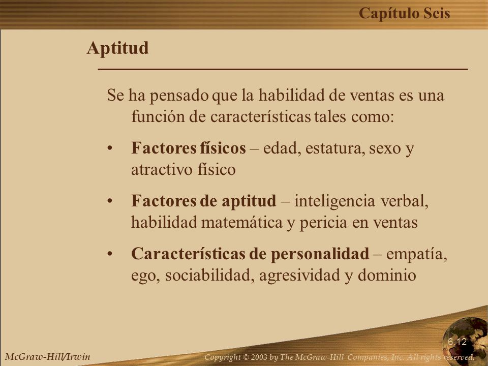 Aptitud Se ha pensado que la habilidad de ventas es una función de características tales como: