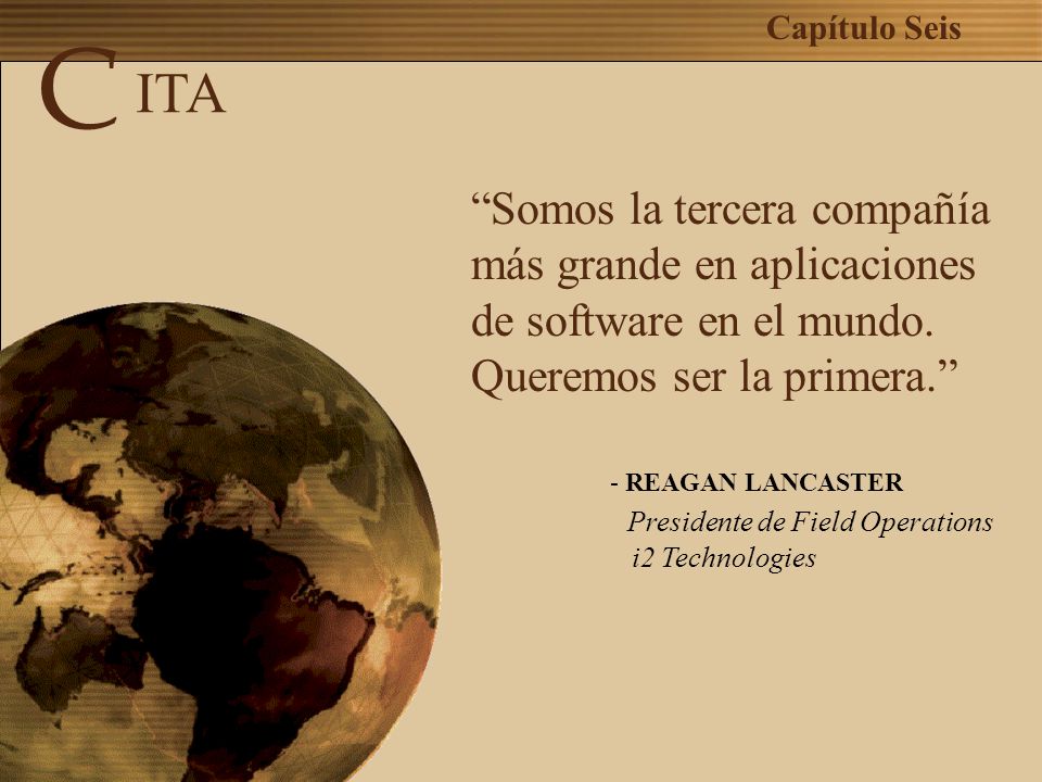 C ITA. Somos la tercera compañía más grande en aplicaciones de software en el mundo. Queremos ser la primera.