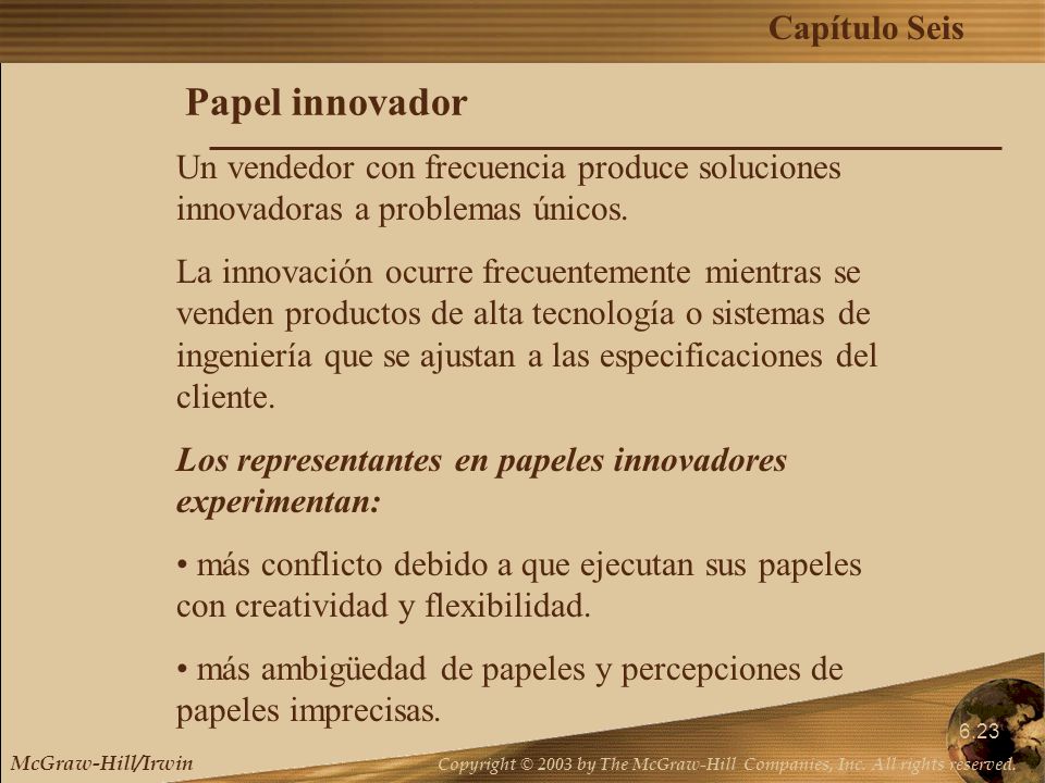 Papel innovador Un vendedor con frecuencia produce soluciones innovadoras a problemas únicos.