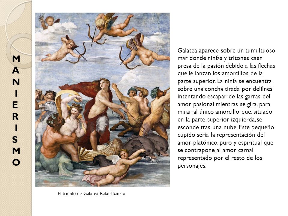 Galatea aparece sobre un tumultuoso mar donde ninfas y tritones caen presa de la pasión debido a las flechas que le lanzan los amorcillos de la parte superior. La ninfa se encuentra sobre una concha tirada por delfines intentando escapar de las garras del amor pasional mientras se gira, para mirar al único amorcillo que, situado en la parte superior izquierda, se esconde tras una nube. Este pequeño cupido sería la representación del amor platónico, puro y espiritual que se contrapone al amor carnal representado por el resto de los personajes.