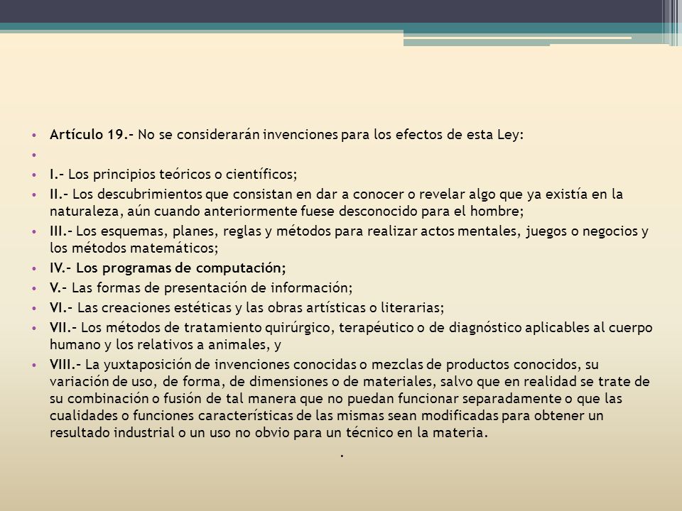 Artículo 19.- No se considerarán invenciones para los efectos de esta Ley: