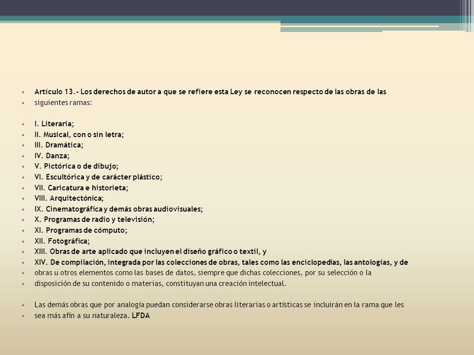 Artículo 13.- Los derechos de autor a que se refiere esta Ley se reconocen respecto de las obras de las