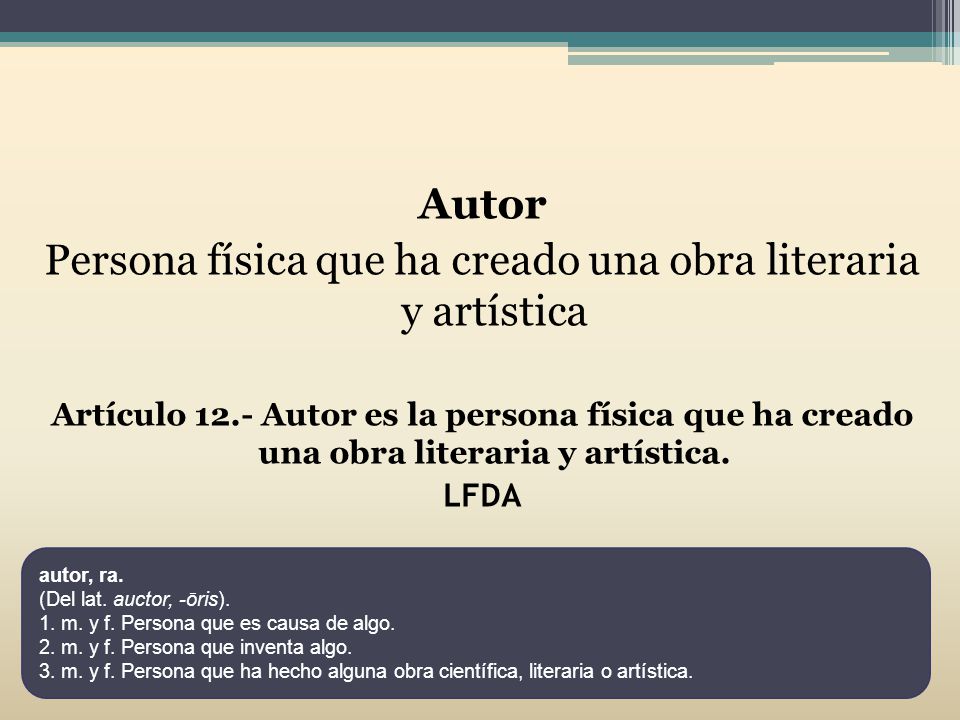 Persona física que ha creado una obra literaria y artística
