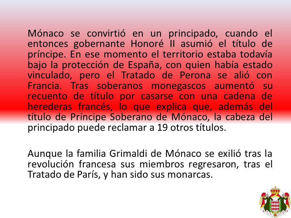 Mónaco se convirtió en un principado, cuando el entonces gobernante Honoré II asumió el título de príncipe.