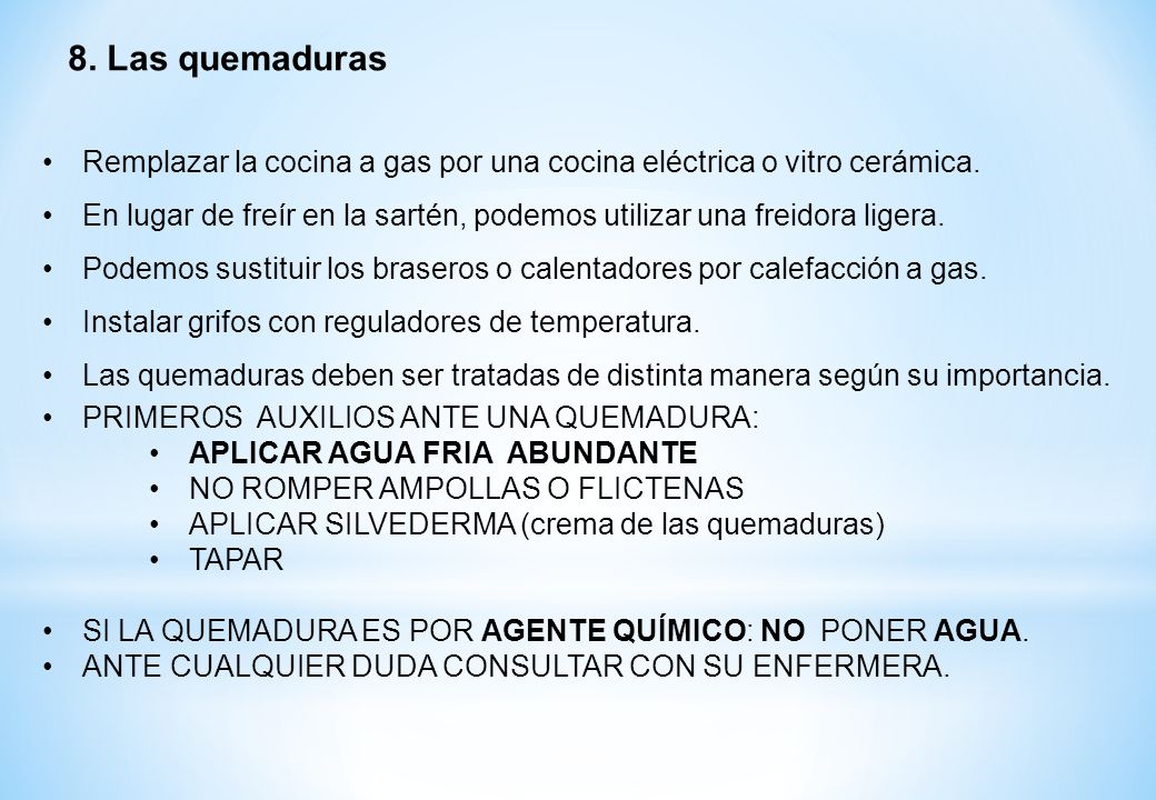 8. Las quemaduras Remplazar la cocina a gas por una cocina eléctrica o vitro cerámica.