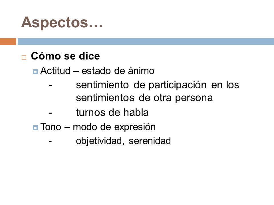 Aspectos… Cómo se dice. Actitud – estado de ánimo. - sentimiento de participación en los sentimientos de otra persona.
