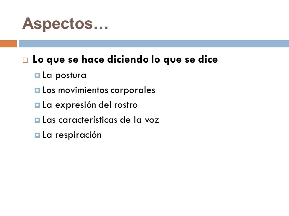 Aspectos… Lo que se hace diciendo lo que se dice La postura