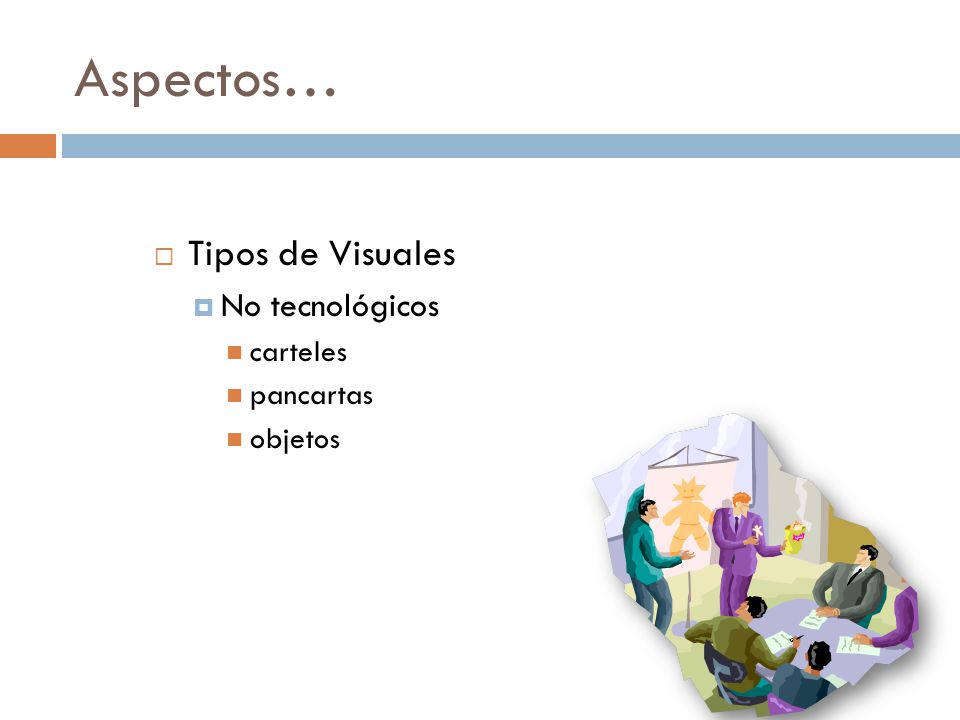 Aspectos… Tipos de Visuales No tecnológicos carteles pancartas objetos