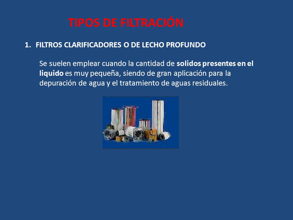TIPOS DE FILTRACIÓN FILTROS CLARIFICADORES O DE LECHO PROFUNDO