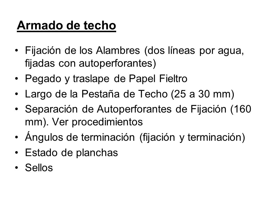 Armado de techo Fijación de los Alambres (dos líneas por agua, fijadas con autoperforantes) Pegado y traslape de Papel Fieltro.