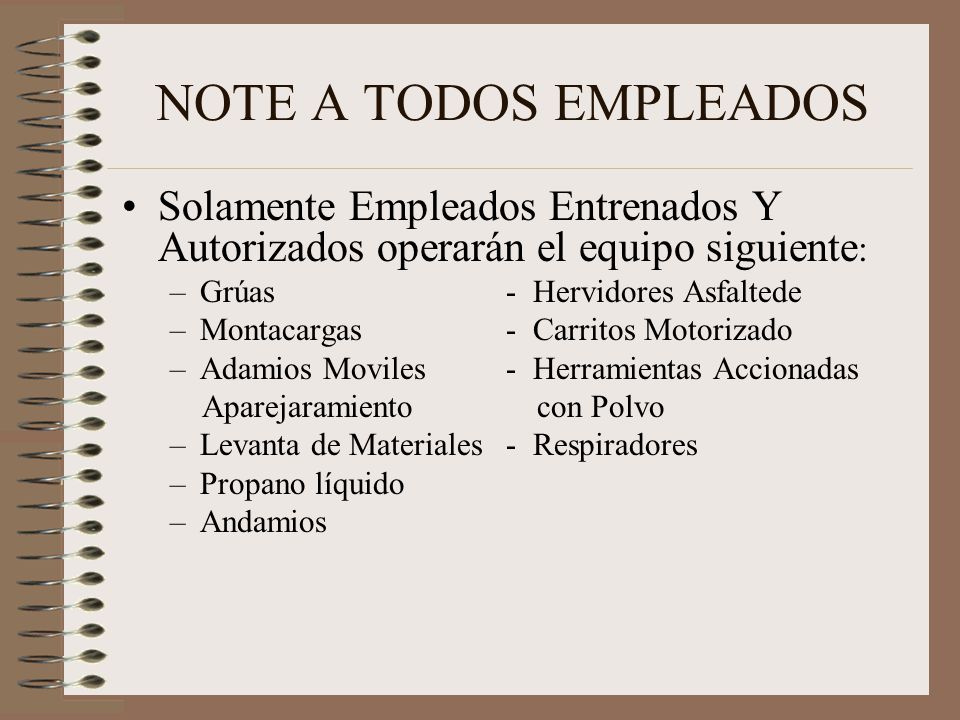 NOTE A TODOS EMPLEADOS Solamente Empleados Entrenados Y Autorizados operarán el equipo siguiente: Grúas - Hervidores Asfaltede.