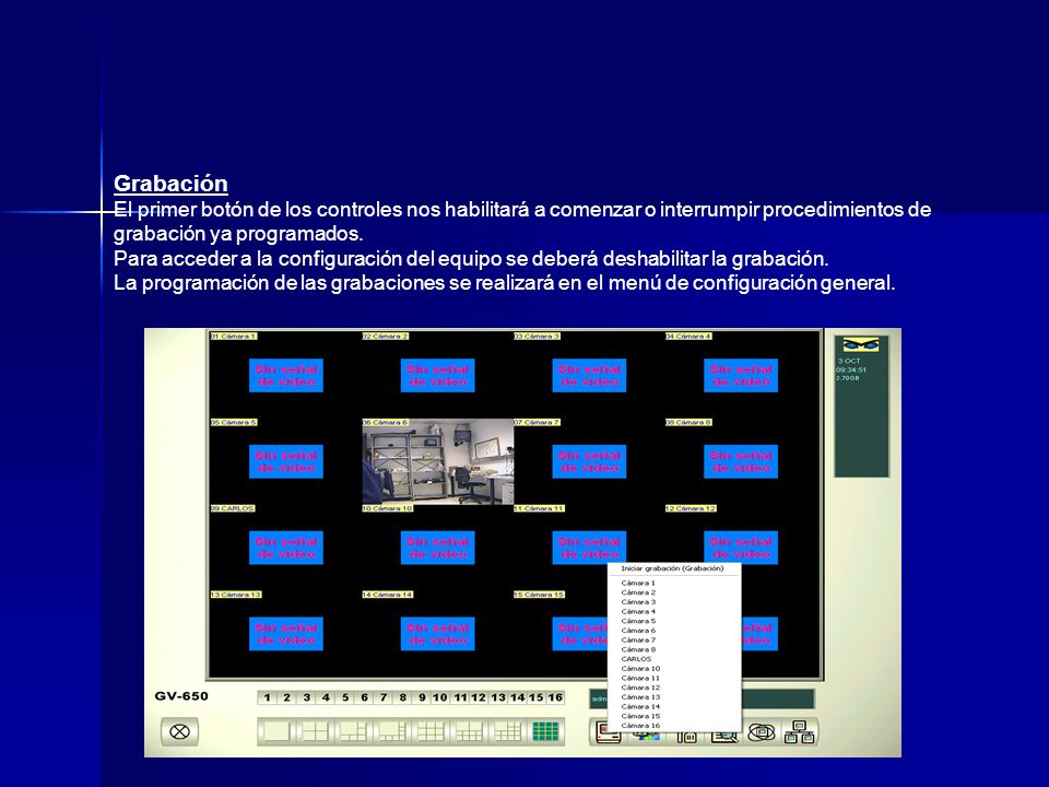 Grabación El primer botón de los controles nos habilitará a comenzar o interrumpir procedimientos de grabación ya programados.