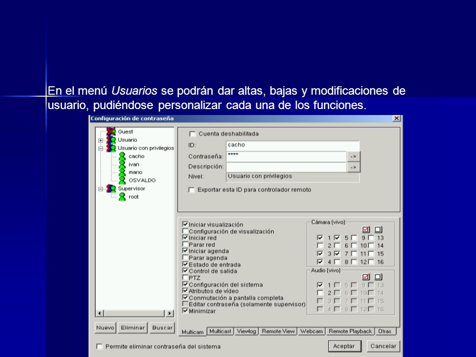 En el menú Usuarios se podrán dar altas, bajas y modificaciones de usuario, pudiéndose personalizar cada una de los funciones.