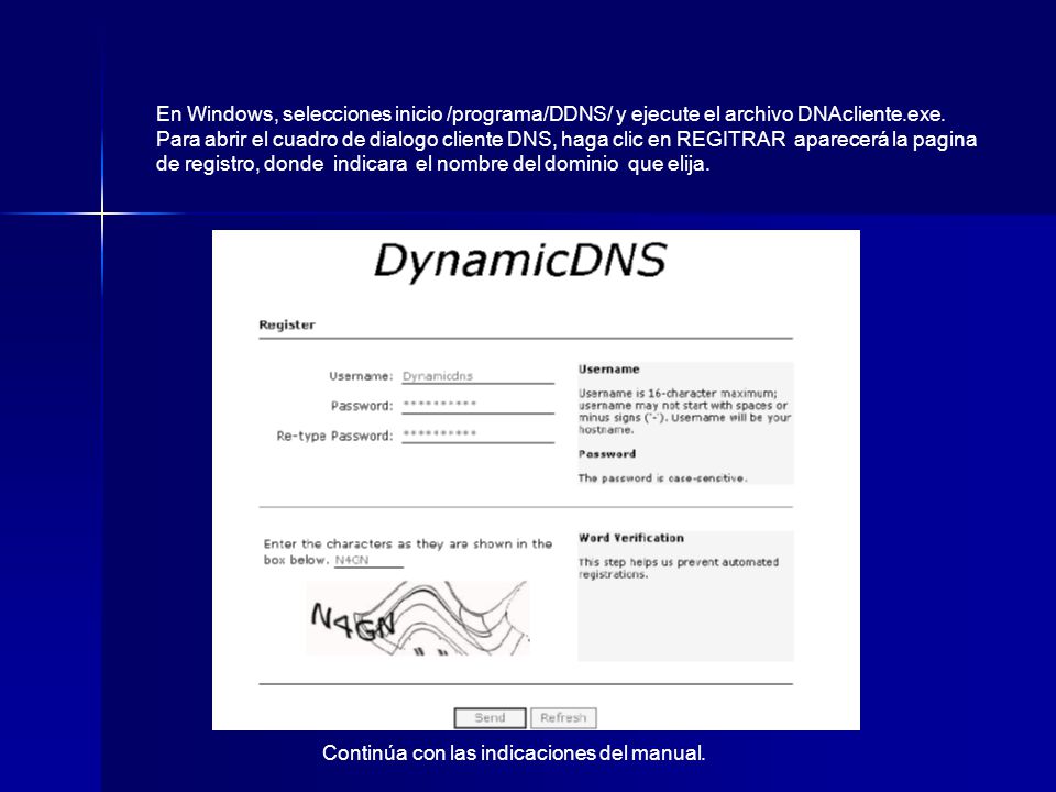 En Windows, selecciones inicio /programa/DDNS/ y ejecute el archivo DNAcliente.exe.