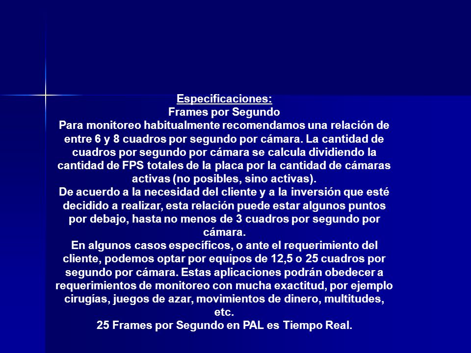25 Frames por Segundo en PAL es Tiempo Real.