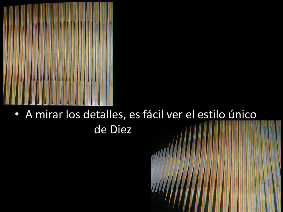 A mirar los detalles, es fácil ver el estilo único de Diez