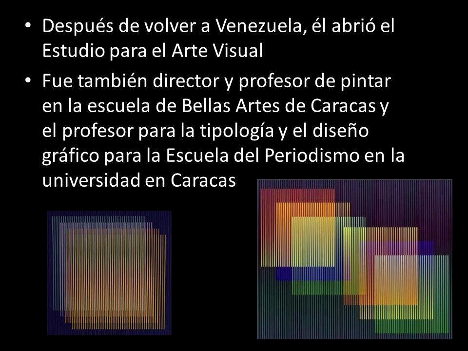 Después de volver a Venezuela, él abrió el Estudio para el Arte Visual