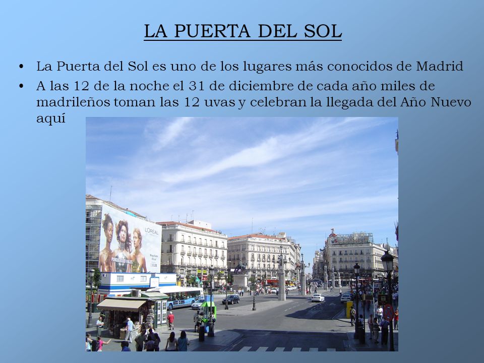 LA PUERTA DEL SOL La Puerta del Sol es uno de los lugares más conocidos de Madrid.