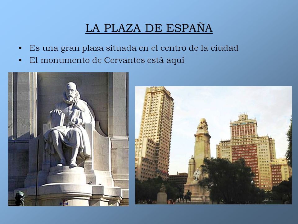 LA PLAZA DE ESPAÑA Es una gran plaza situada en el centro de la ciudad