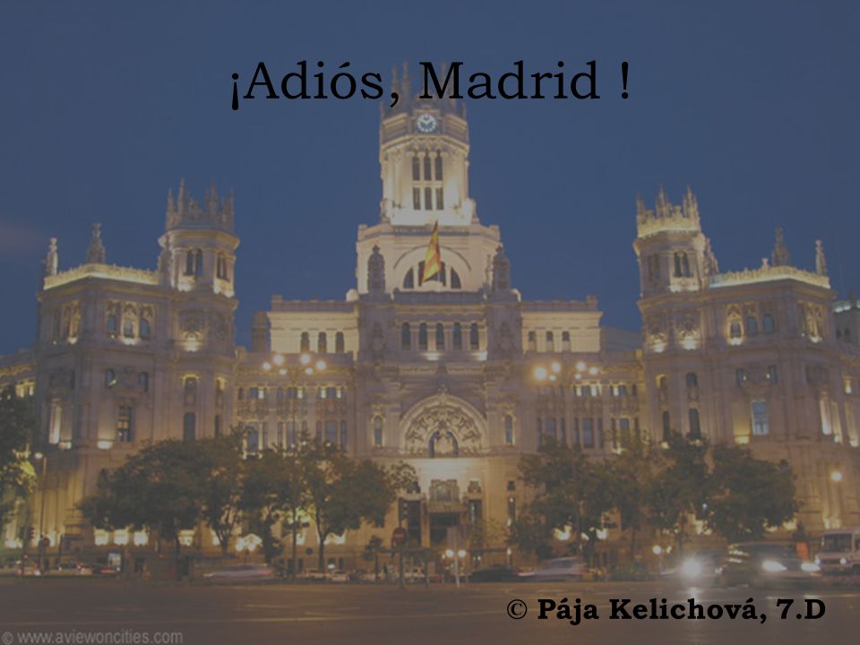 ¡Adiós, Madrid ! © Pája Kelichová, 7.D