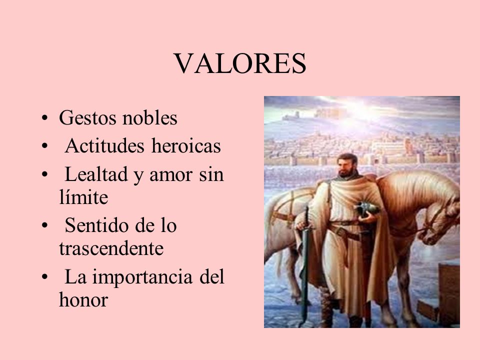 VALORES Gestos nobles Actitudes heroicas Lealtad y amor sin límite