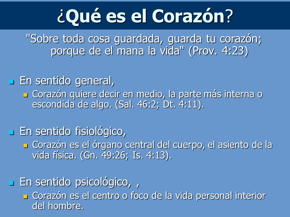 ¿Qué es el Corazón Sobre toda cosa guardada, guarda tu corazón; porque de el mana la vida (Prov. 4:23)